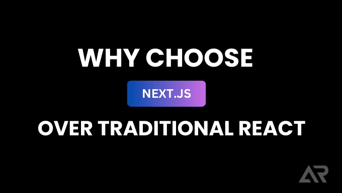 Why Choose Next.js Over React.js